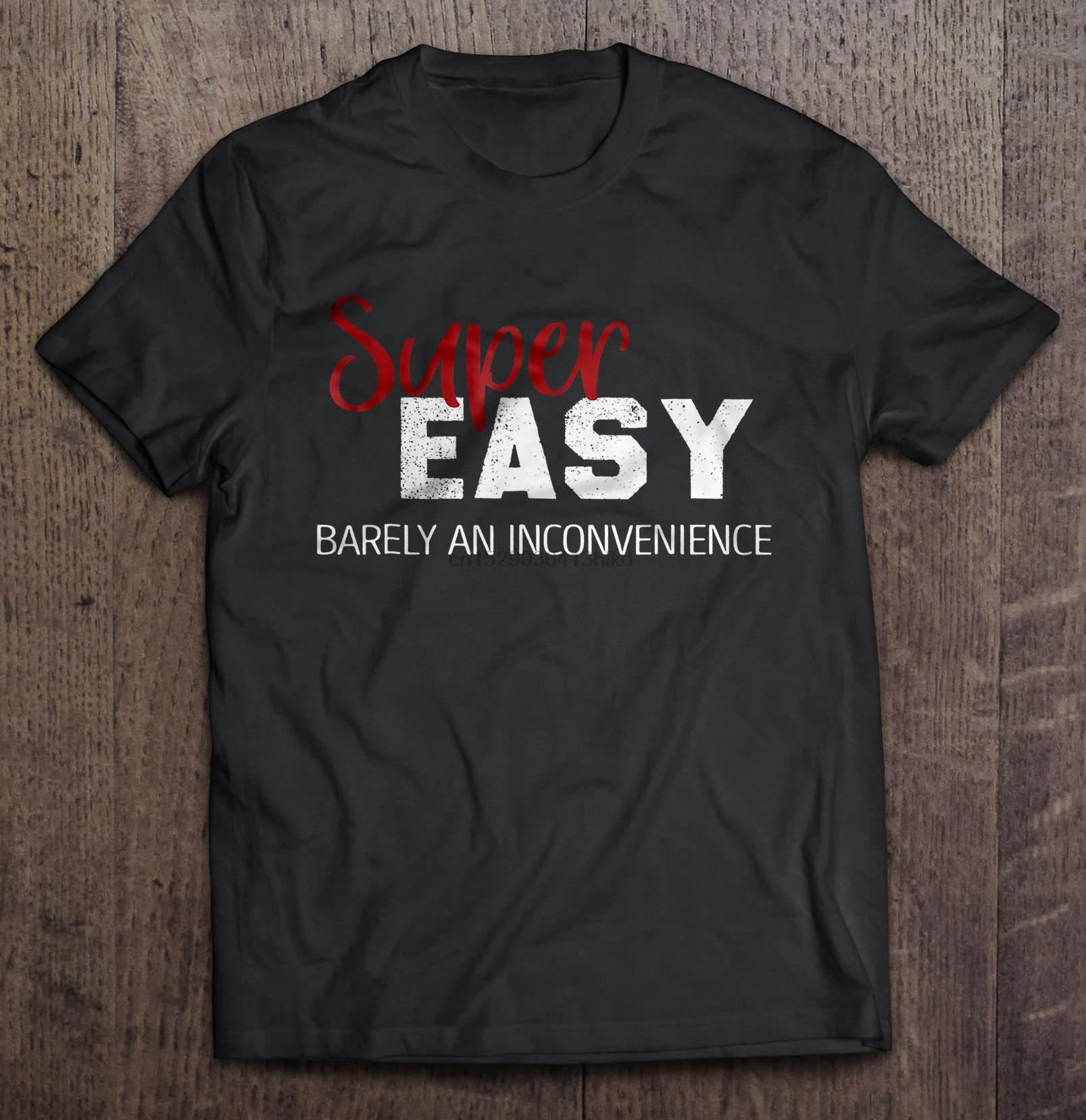 super easy barely an inconvenience shirt