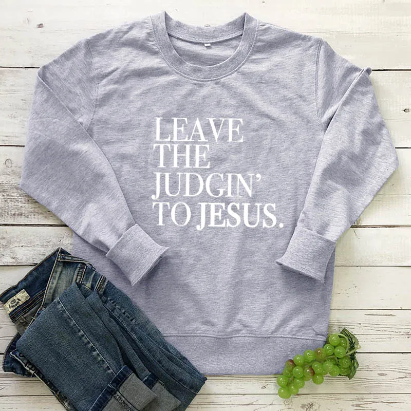 Толстовка с надписью «Leave The judicin To Jesus»; Новое поступление; забавные повседневные топы унисекс из хлопка с длинными рукавами; христианский пуловер; толстовка