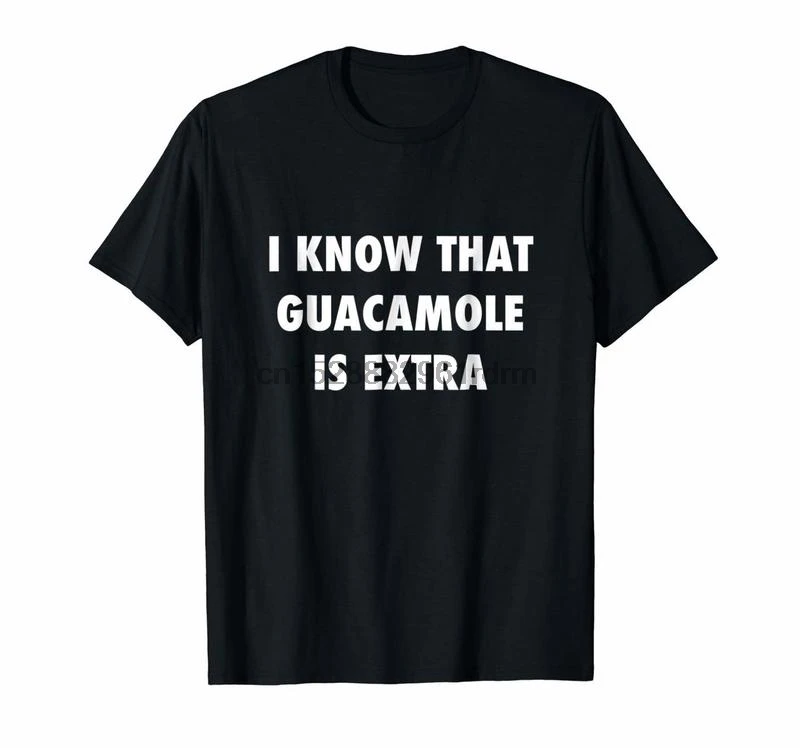 Одежда I Know That Guacamole is Extra T Shirt Funny Tacos авокадо 9533 | Мужская одежда