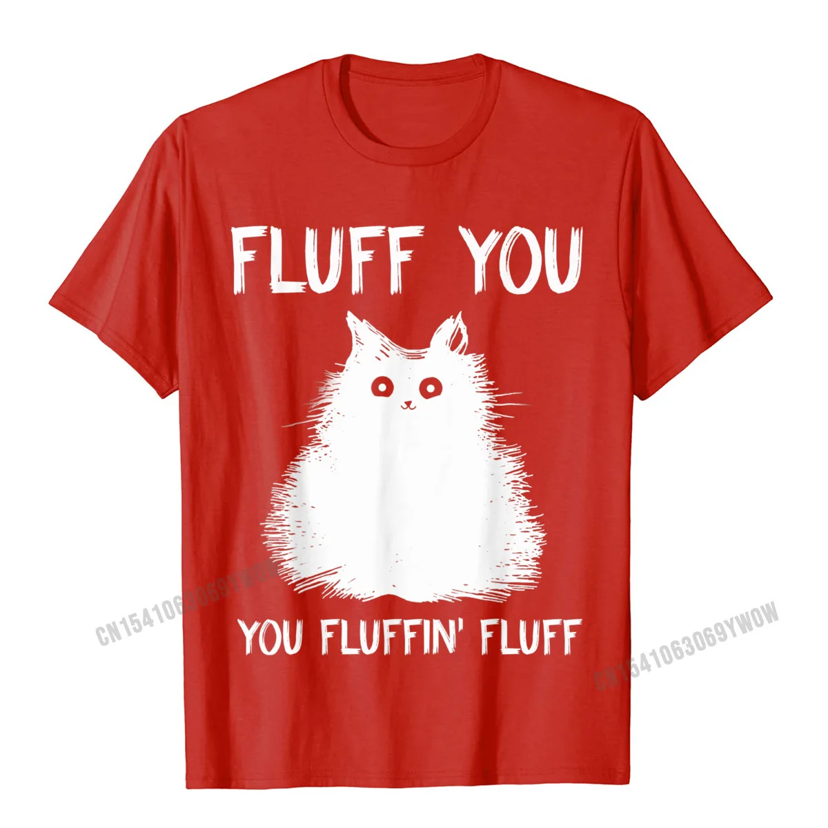 Normal 100% Cotton T Shirt for Men Short Sleeve Funny Tops T Shirt Brand Mother Day Crewneck Tee-Shirts Geek Free Shipping Fluff You You Fluffin Fluff Shirt Funny Cat Kitten T-Shirts__1050 red