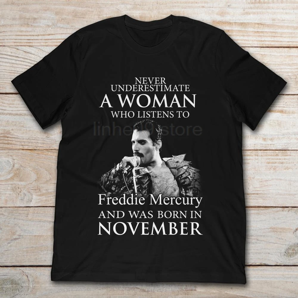 Never Underestimate A Woman Who Listens To Freddie Mercury And Was Born In November T-Shirt | Мужская одежда