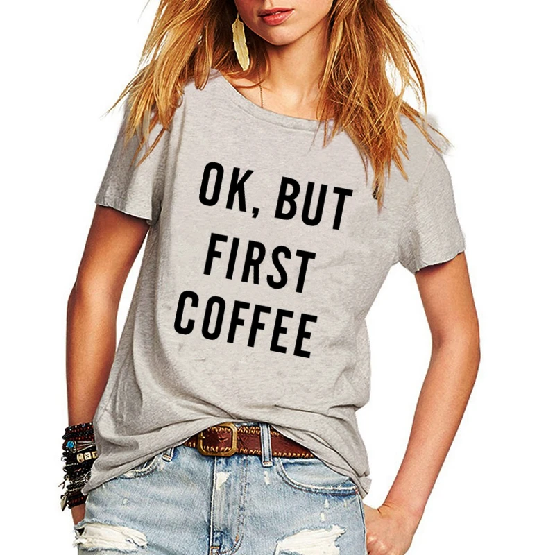 Ok But First Coffee Letter Print Women T Shirt Summer Casual Short Sleeve O Neck Hip hop t-shirt Ladies White TShirt Tops HH200