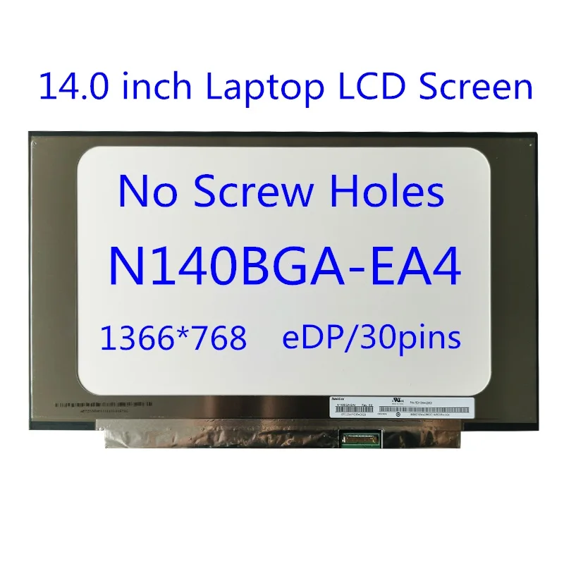 

14.0" HD Laptop LCD Screen N140BGA-EA4 Rev.C2 NT140WHM-N34 B140XTN07.1 Matrix display Without Screw Holes 1366X768 Matte 30pin