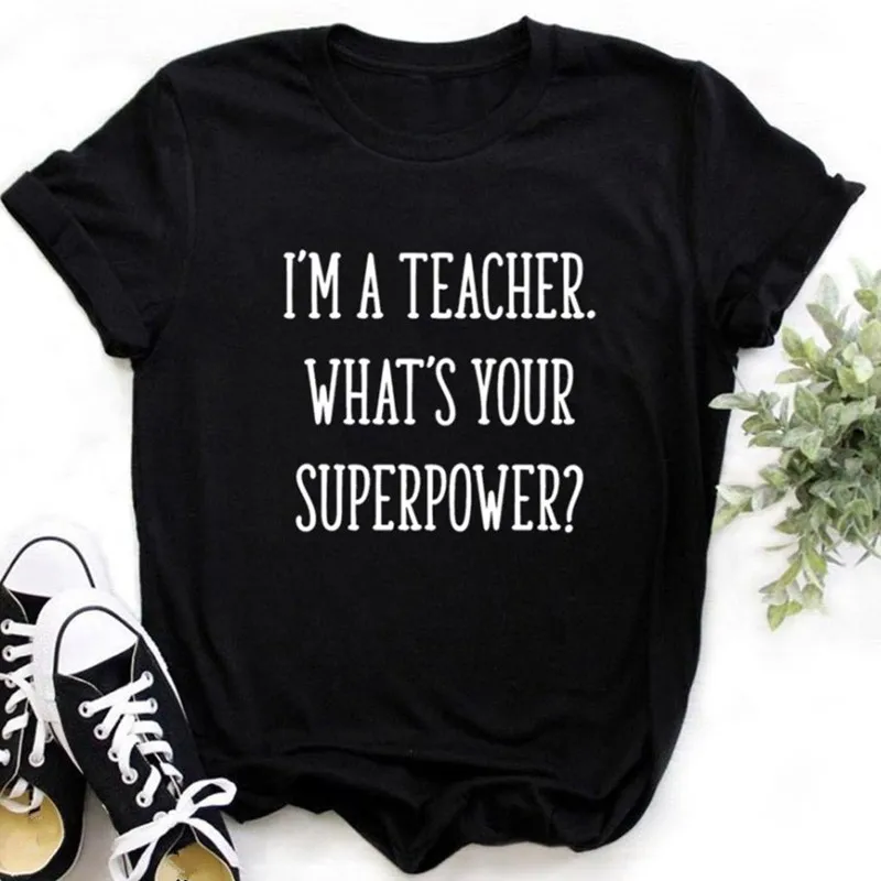 I'm A Teacher What's Your Superpower женские футболки Halajuku Повседневная забавная футболка для унисекс, женские футболки, хипстер