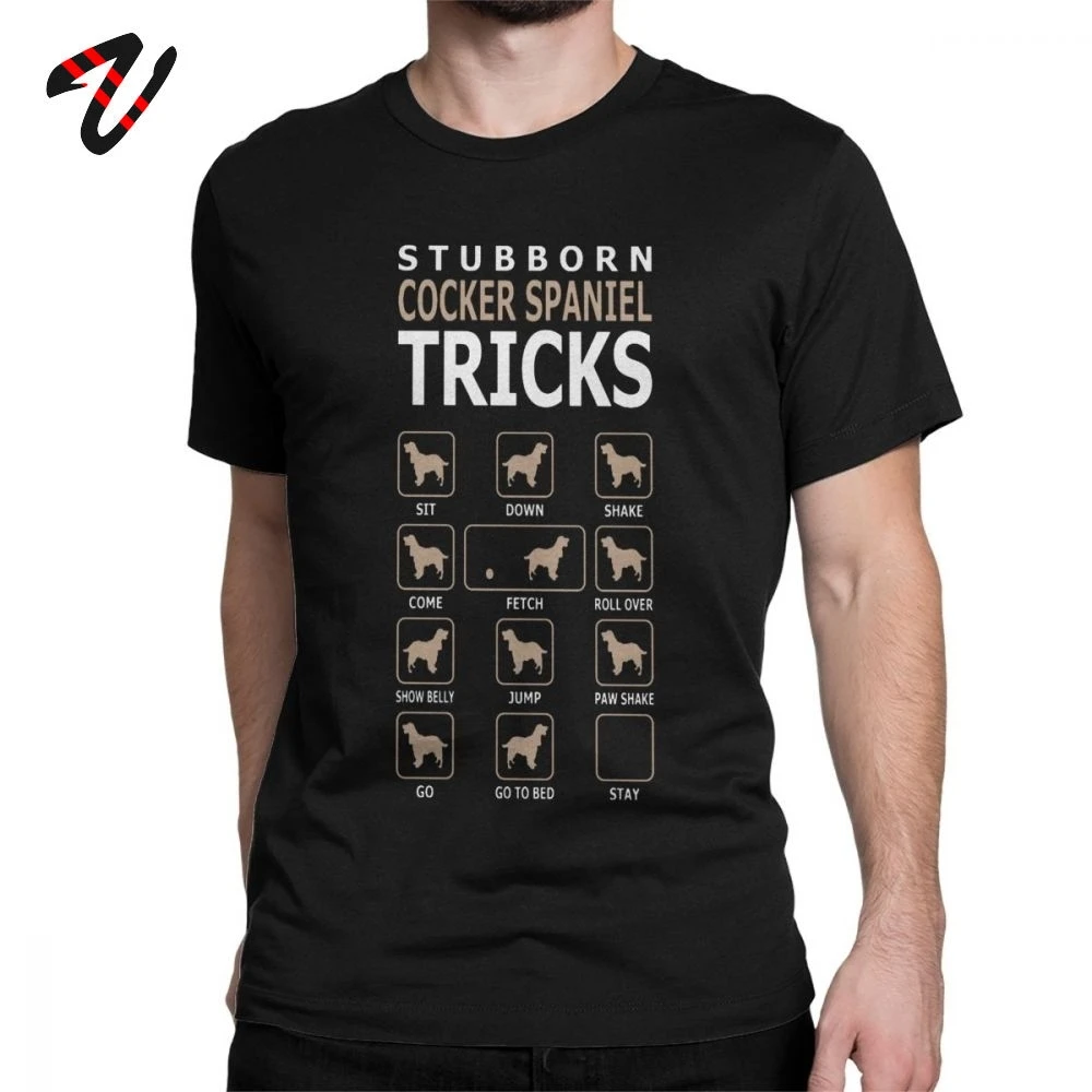 

Stubborn Cocker Spaniel Mens Dog Tricks Funny T Shirt Printing Tops Tees Humor T-Shirt Tee 100% Cotton