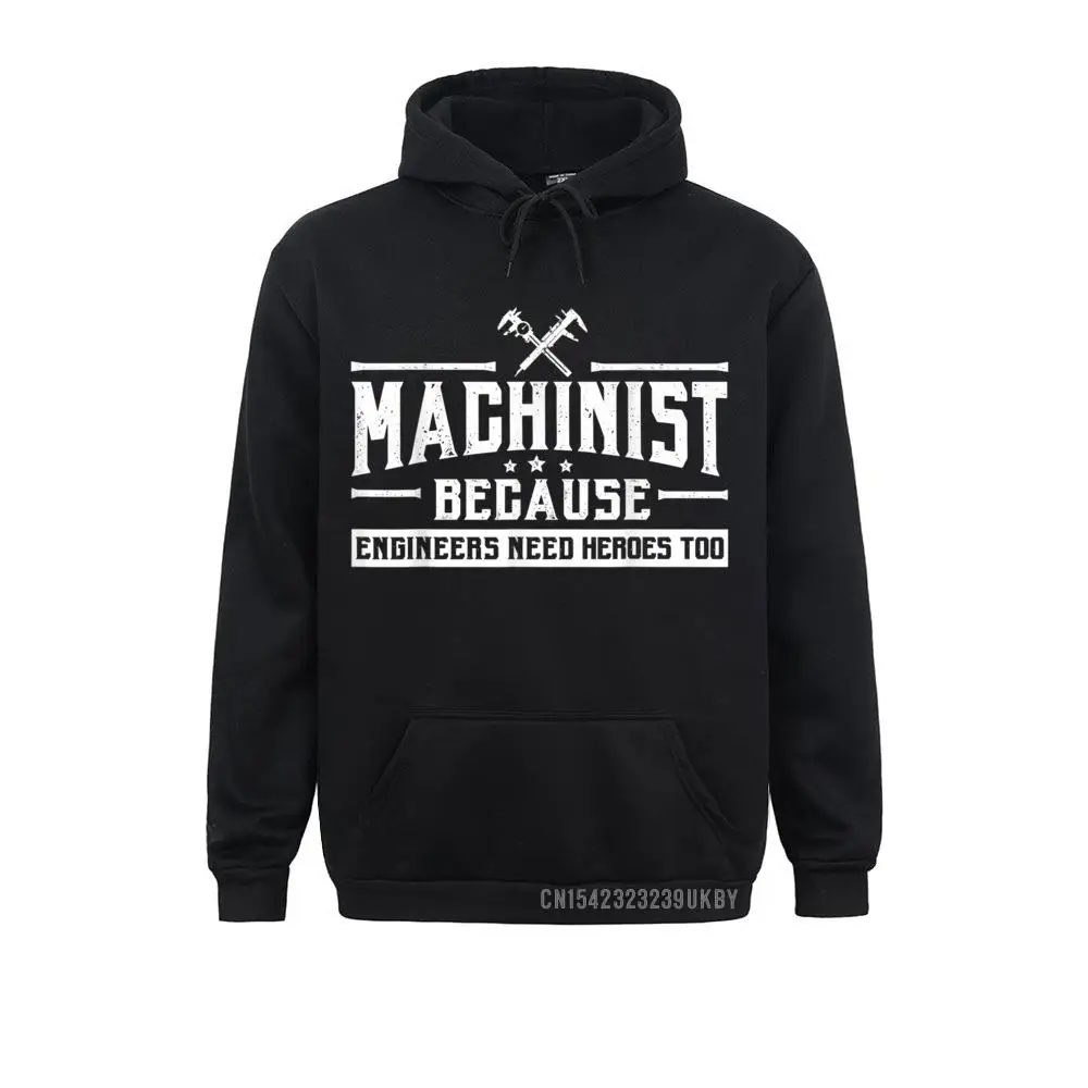 

Wholesale Machinist Because Engineers Need Heroes Too Harajuku Machinist Hoody Long Sleeve Sweatshirts Hoodies For Women Hoods