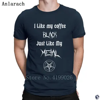 

I Like My Coffee Black Just Like My Metal t-shirts top tee Latest Leisure Design men's tshirt cotton simple male Cute