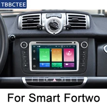 Для Smart Fortwo 2007~ NTG Android автомобильный Радио GPS; Мультимедийный проигрыватель навигационная карта HD экран стерео WiFi BT головное устройство