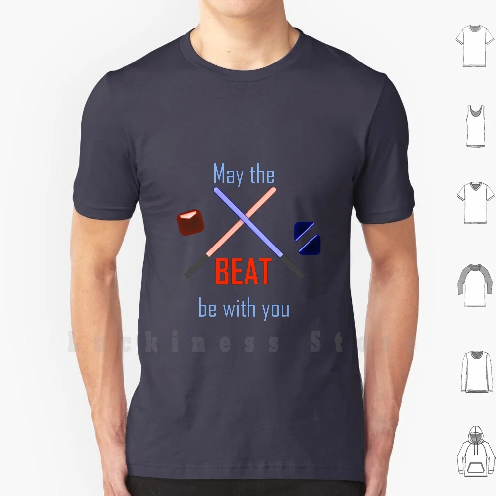 May The Beat Be With You T Shirt Big Size 100% Cotton Beat Saber Lightsaber Vr Oculus Oculus Rift Force