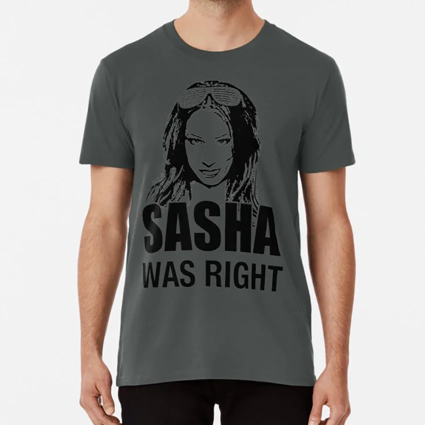 

SASHA WAS RIGHT T shirt