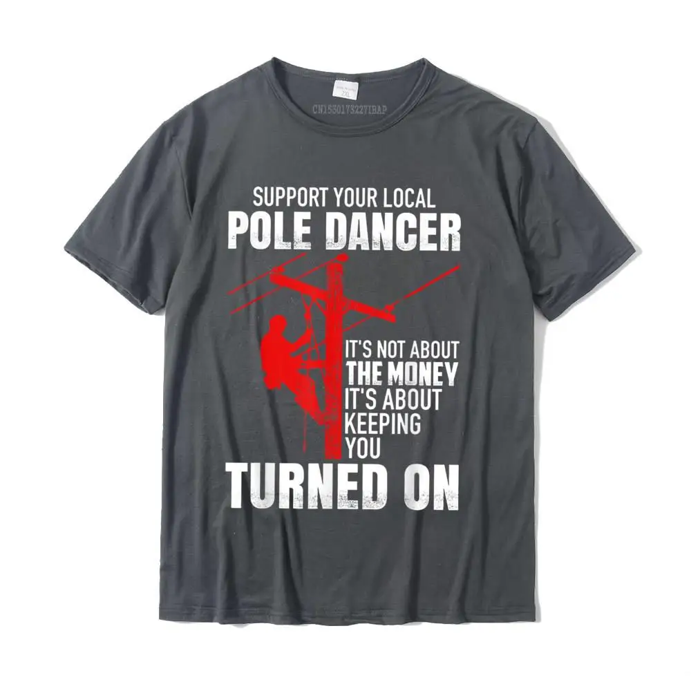 Casual 2021 Normal T Shirt O-Neck Summer 100% Cotton Short Sleeve T-Shirt for Men Casual T Shirt Drop Shipping Support Your Local Pole Dancer Lineman T-Shirt__MZ15997 carbon