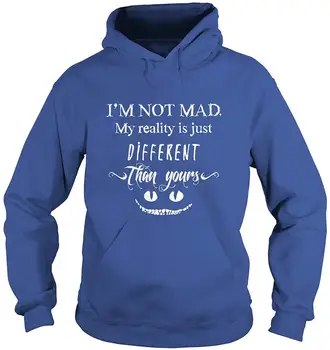 

I am not mad My Reality is just Different Than Yours T-Shirt Men Women Hoodie Sweatshirt
