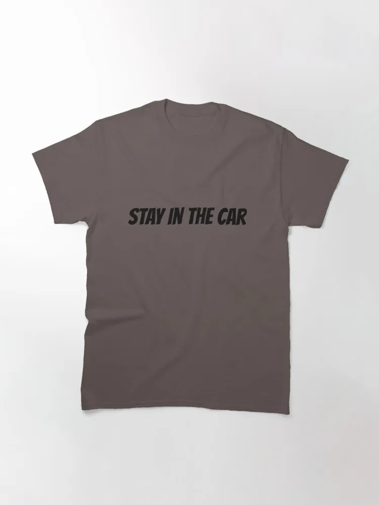 Женская Классическая футболка с надписью Stay in the Car | одежда