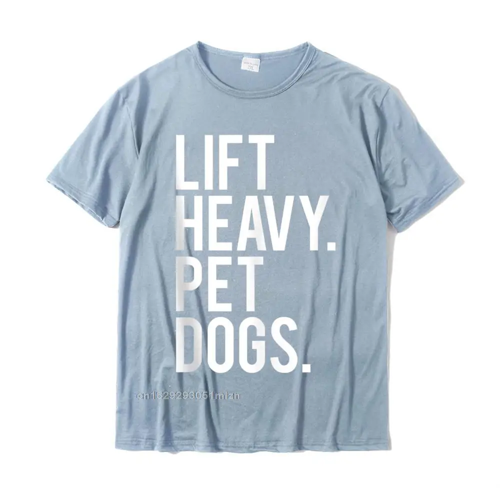 Normal Casual Crew Neck T-shirts Autumn Tops & Tees Short Sleeve for Men 2021 Popular 100% Cotton Casual T Shirt Lift Heavy Pet Dogs Funny Gym Workout Gift For Weight Lifter Tank Top__4267 light