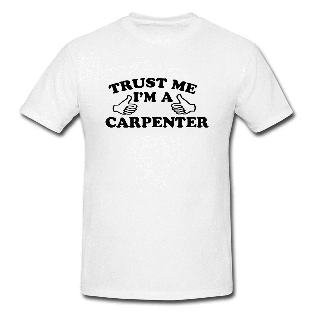 Trust Me Carpenter забавная мужская или женская футболка забавный подарок лошадь крутая