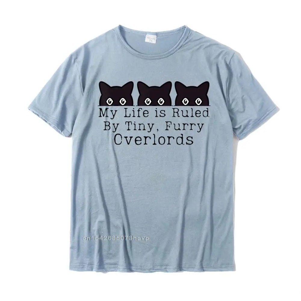 Casual Personalized Tops Shirts Short Sleeve for Men All Cotton Autumn O Neck Tshirts Casual T Shirt 2021 Hot Sale My Life is Ruled by a Tiny Furry Overlord Funny Cat T-Shirt__21498. light