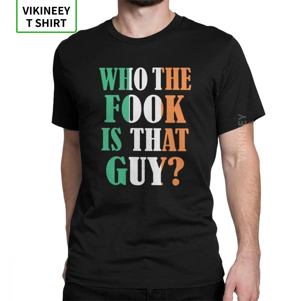 

Conor Mcgregor Men T Shirt Who The Fook is That Guy Funny Cotton Short Sleeve Tee Shirt Crewneck T-Shirt Clothes Plus Size