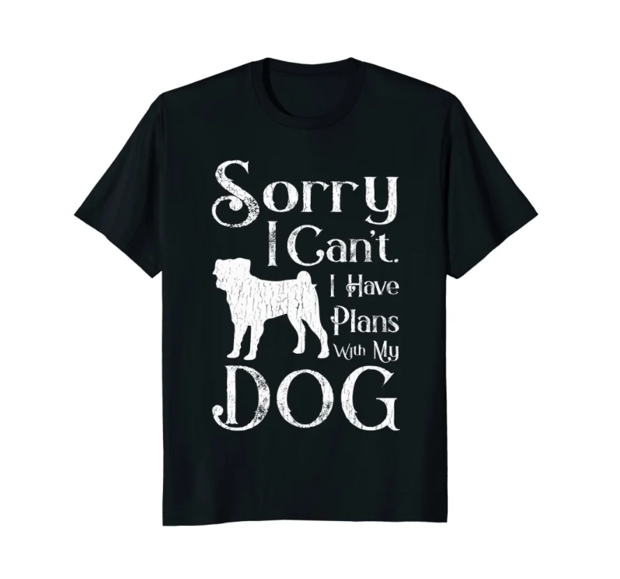 

Sorry I Can't. I Have Plans With My Dog Men's T Shirt