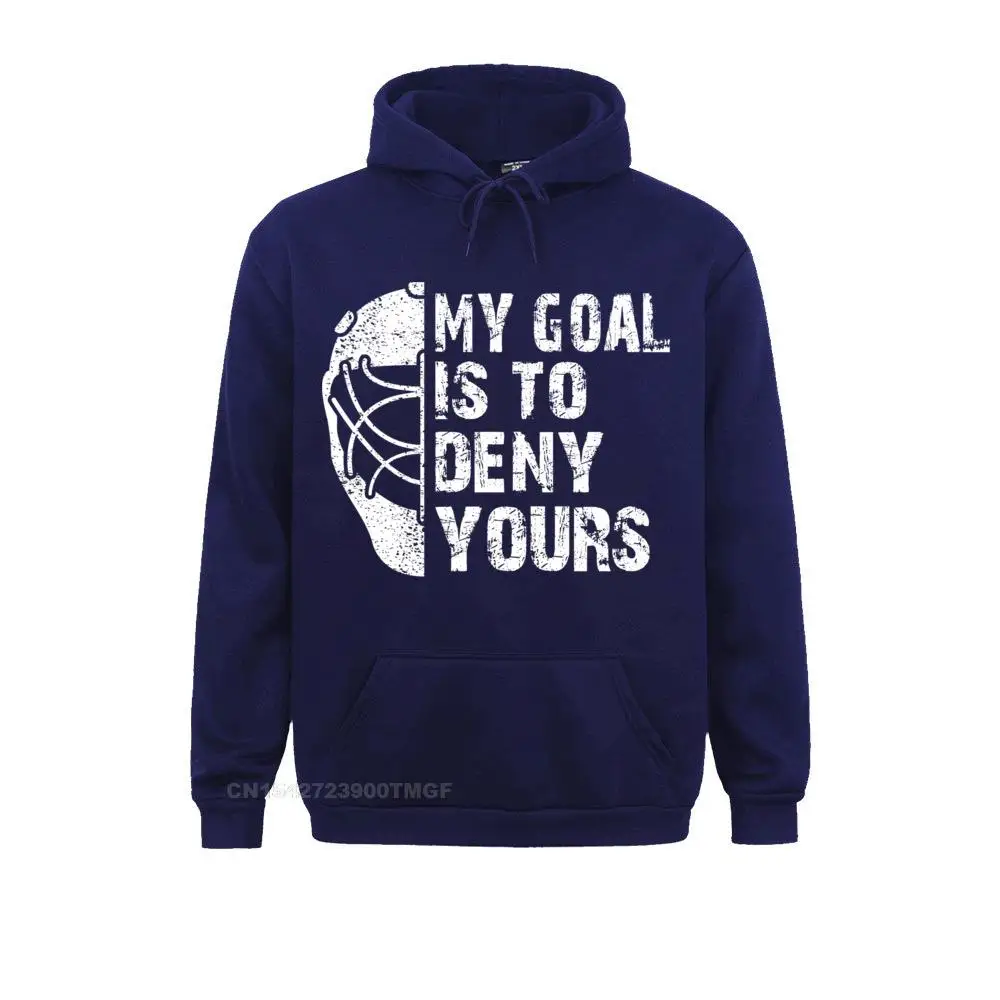 Funny My Goal Is To Deny Yours Hockey Goalie Ice Hockey Gift Pullover Hoodie__18020 Sweatshirts Mother Day Casual Hoodies Long Sleeve Funny Hoods Young Funny My Goal Is To Deny Yours Hockey Goalie Ice Hockey Gift Pullover Hoodie__18020navy