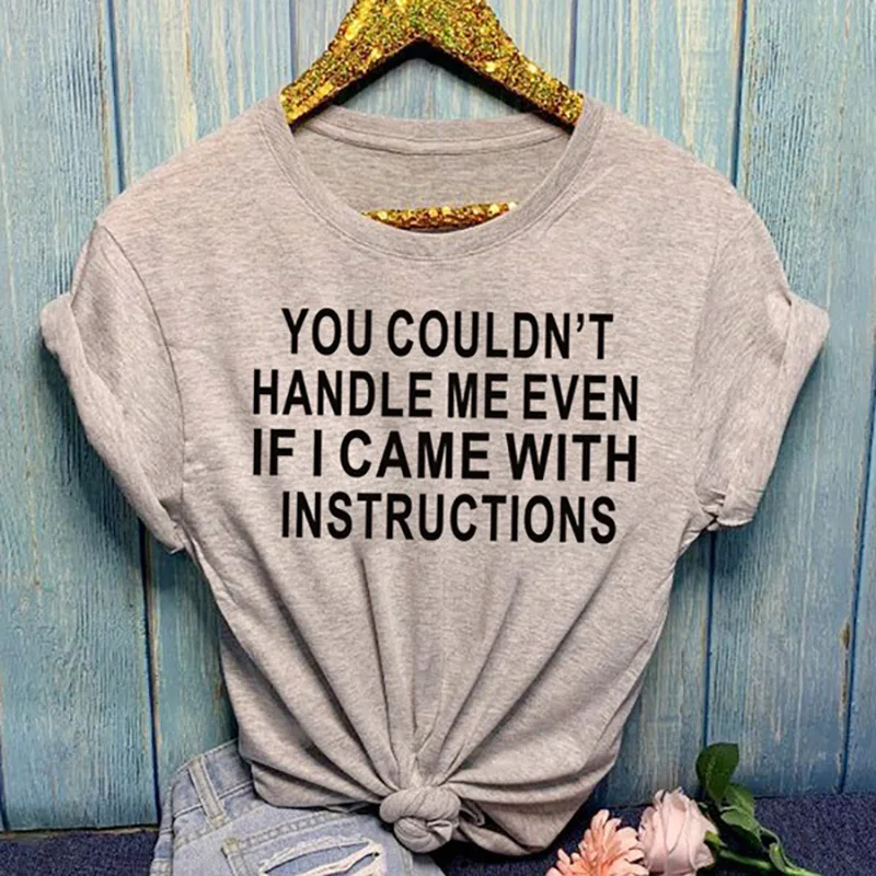 

Feminist T-shirt S-3XL Size Women Letter Pattern You Couldn't Handle Me Trend T shirt Women Tops Tee Short Shirt