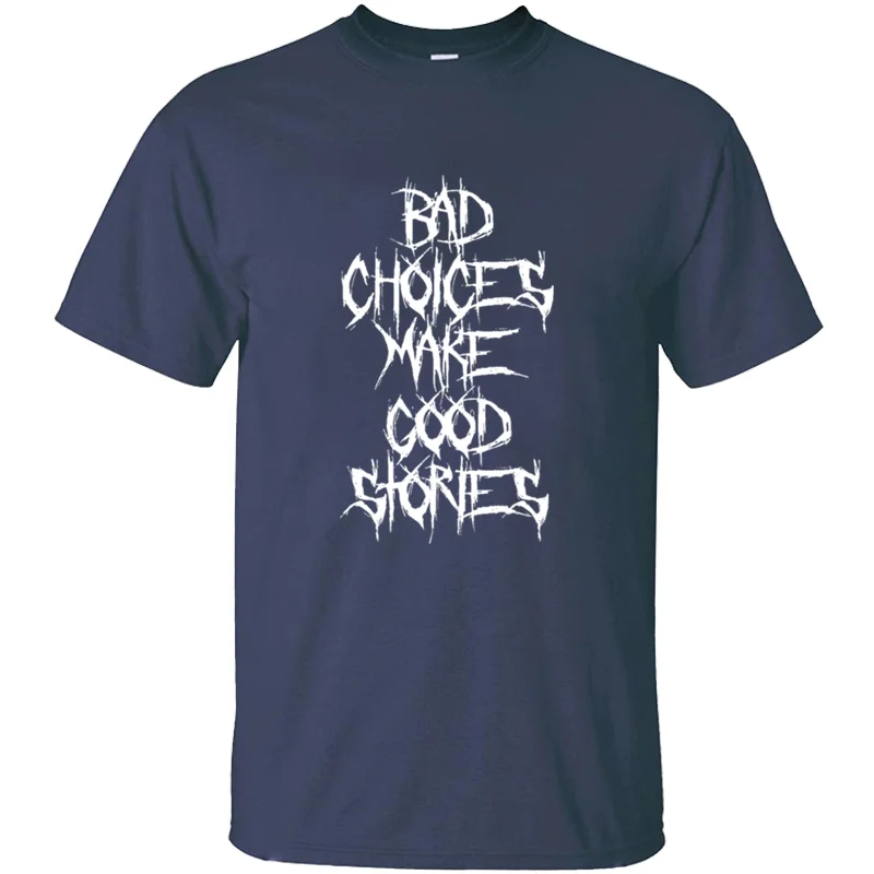 Print Bad Choices Make Good Stories T-Shirt O Neck Mens Tee Shirt Oversize S-5xl 100% Cotton Hiphop | Мужская одежда