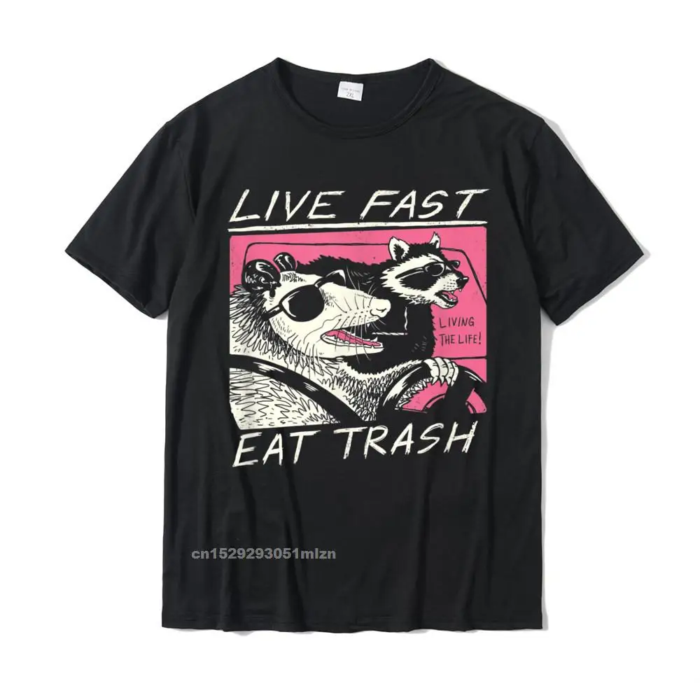 Live Fast! Eat Trash! T-Shirt__3208 Custom Tops Shirts for Men 100% Cotton O-Neck T Shirt Printed Clothing Shirt Brand Live Fast! Eat Trash! T-Shirt__3208 black
