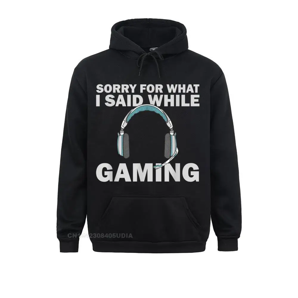Cool Long Sleeve Hoodies Summer Latest  Clothes Men Sweatshirts Sorry What I Said While Gaming Headset Funny Gamer T-Shirt__B10751 Sorry What I Said While Gaming Headset Funny Gamer T-Shirt__B10751black