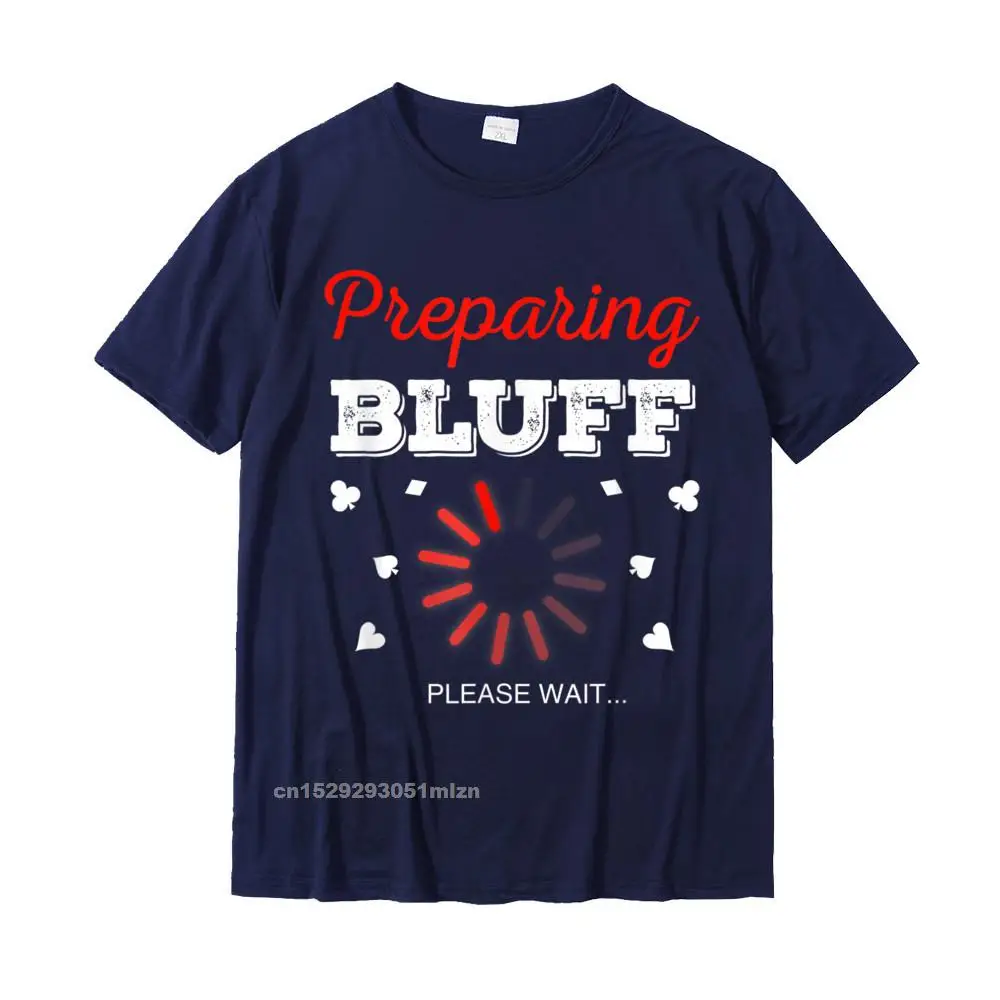 Summer O Neck T-shirts ostern Day Tops T Shirt Short Sleeve 2021 Discount All Cotton Europe Tee-Shirts Casual Men Poker Bluff Shirt Funny Bluffing Poker Bluff Poker Gift T-Shirt__5088 navy