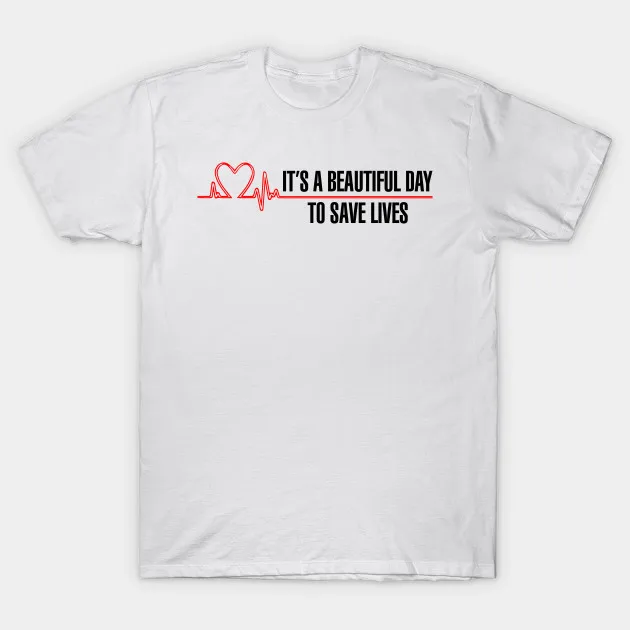 Grey S Anatomy It S A Beautiful Day To Save Lives Men T Shirt Grey's Anatomy It's A Beautiful Day To Save Lives! Tshirt Women  T Shirt|T-Shirts| - Aliexpress