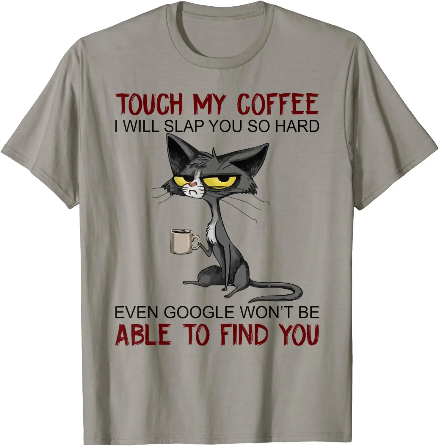 

My Coffee I Will Slap You So Hard Funny Cat Lover Gift T-Shirt Europe T Shirt for Men Cotton T Shirt Casual New Design