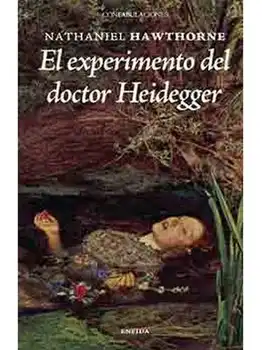 

EL EXPERIMENTO DEL DR. HEIDEGGER - NATHANIEL HAWTHORNE- RELATOS