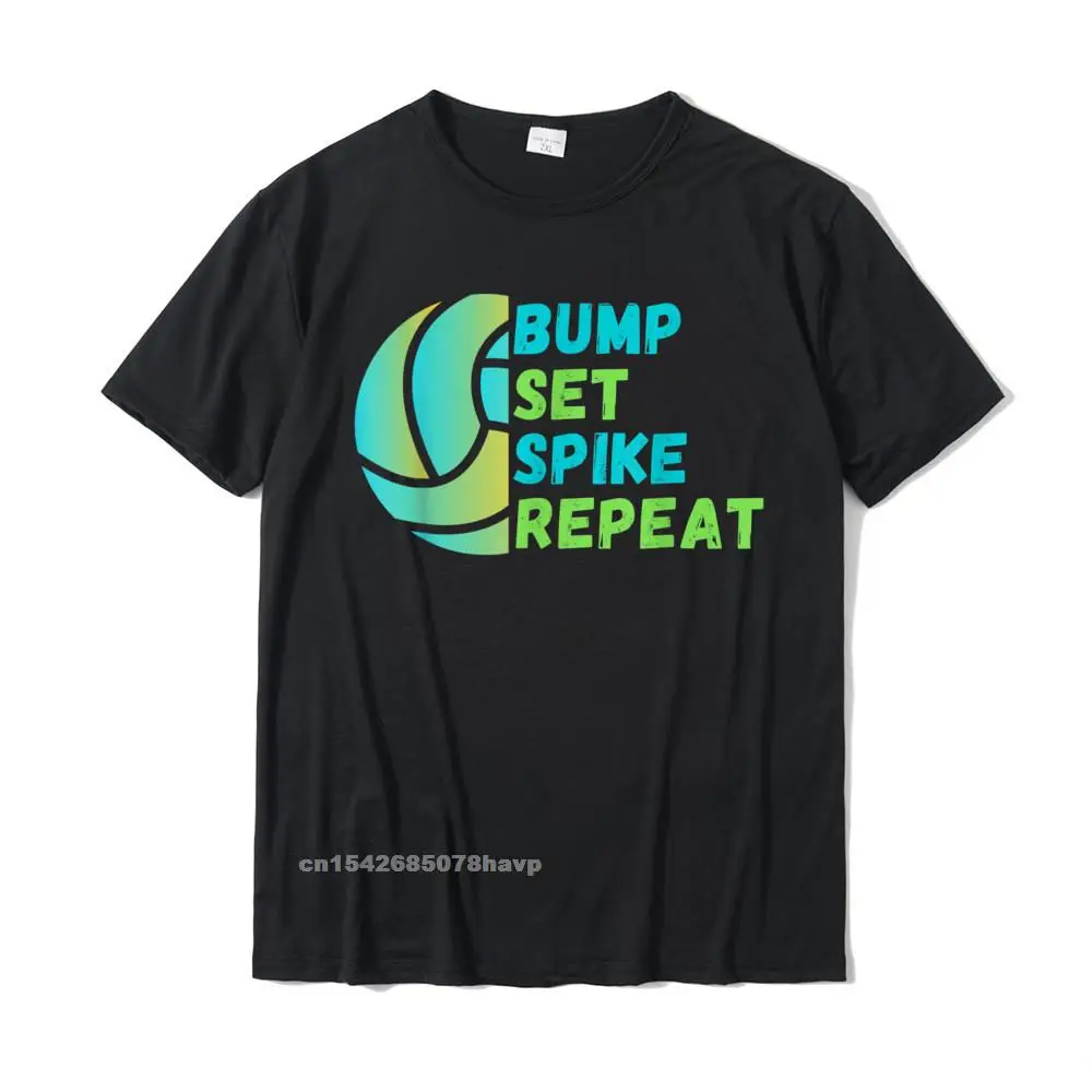 Printed On Man 2021 New Fashion T Shirt Round Neck VALENTINE DAY 100% Cotton Top T-shirts Normal Short Sleeve Tops T Shirt Bump Set Spike Repeat - Volleyball Lover T-Shirt__2753.Bump Set Spike Repeat - Volleyball Lover T-Shirt  2753 black.