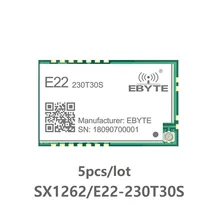 5 шт./лот E22-230T30S SX1262 LoRa TCXO 230 МГц 30dBm SMD UART беспроводной приемопередатчик IPEX отверстие для штампа 1 Вт передатчик дальнего расстояния