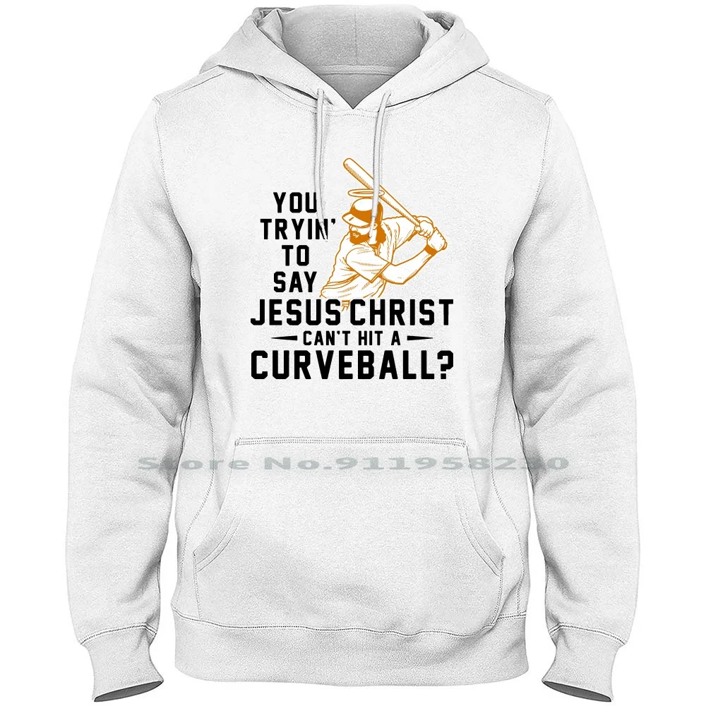 Jesus Christ Cant Hit A Curveball Hoodie Sweater Cotton Jesus Christ
