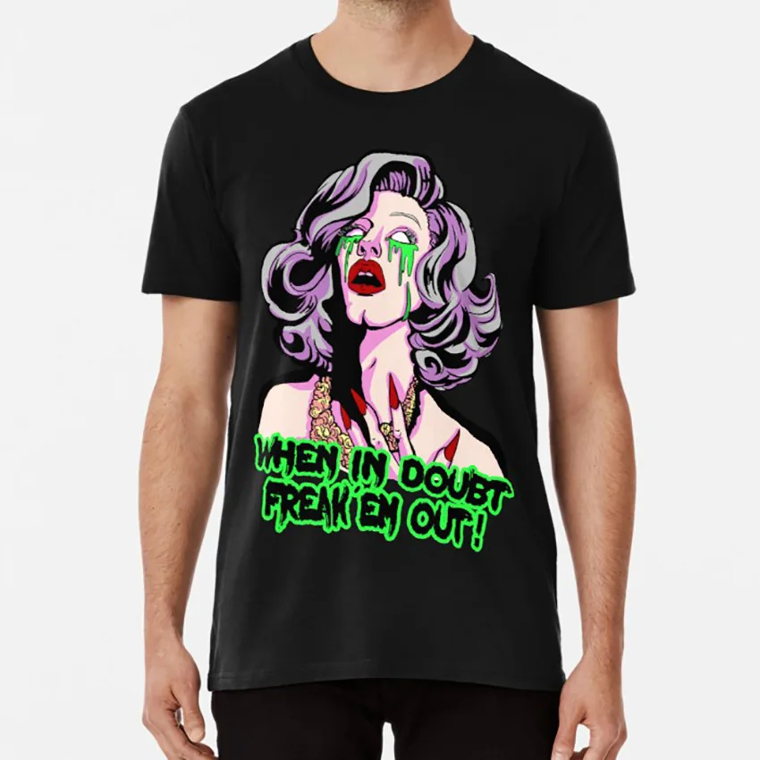 

SHARON NEEDLES WHEN IN DOUBT FREAK EM OUT T shirt sharon needles rupaul drag race drag queen scary spooky grime rupaul