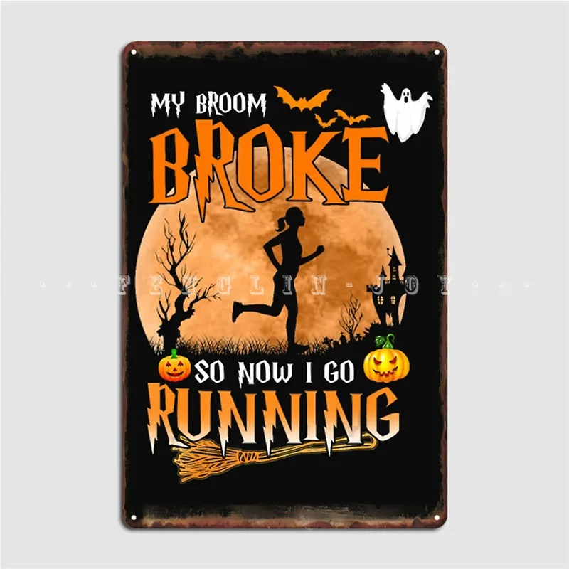 

My Broom Broke So Now I Go Running Witch Metal Plaque Poster Wall Cave Pub Garage Create Wall Plaque Tin Sign Poster