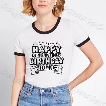 

Happy Quarantined Birthday To Me Tee Shirt Femme Harjuku Vintage Quarantined Birthday Women Tees Funny Women Graphic Top Tees