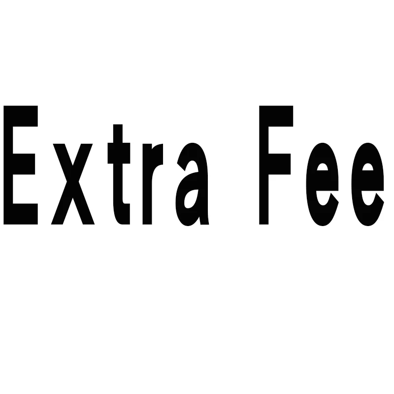 

Extra Fee Additional Pay on Your Order
