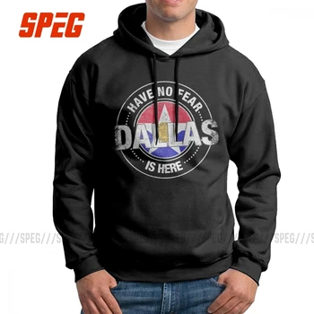 

Novelty Hoodies Men Have No Fear Dallas Is Here Cotton Hooded Sweatshirt New Arrival Hooded Tops