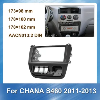 

2 din Radio Fascia for CHANA S460 2011-2013 Stereo Audio Panel Mount Installation Dash Kit Frame Adapter Radio Stereo DVD