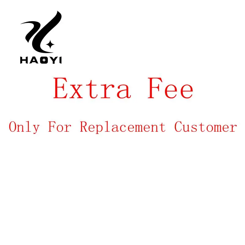 

HAOHYI Extra Fee (Only For Replacement Customer)