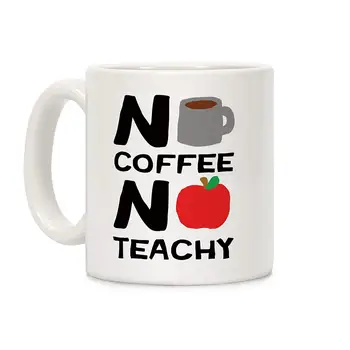 

No Coffee No Teachy Teacher White 11 Ounce Ceramic Coffee Mug