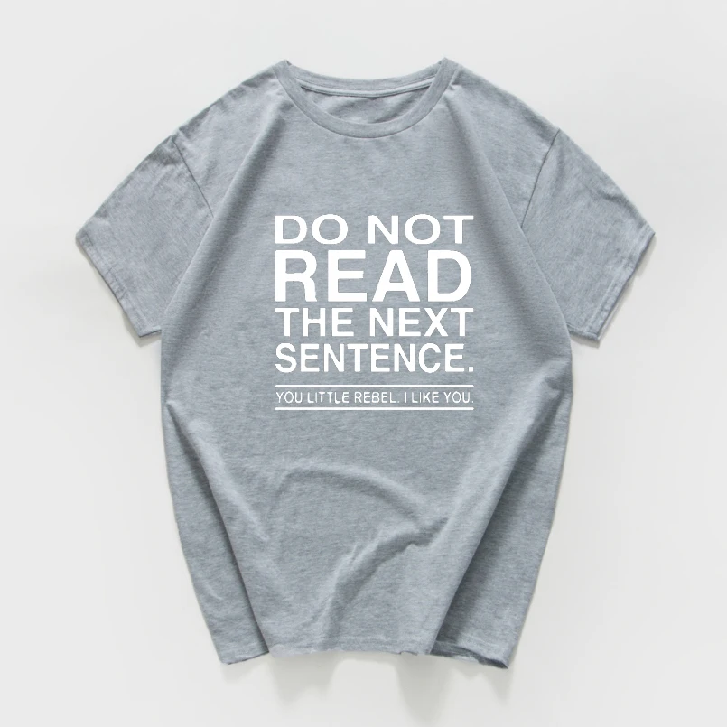 Не читать следующее предложение, графическая новинка, саркастическая забавная футболка, мужская летняя хлопчатобумажная футболка, Мужская Уличная Футболка harajuku - Цвет: W350 grey