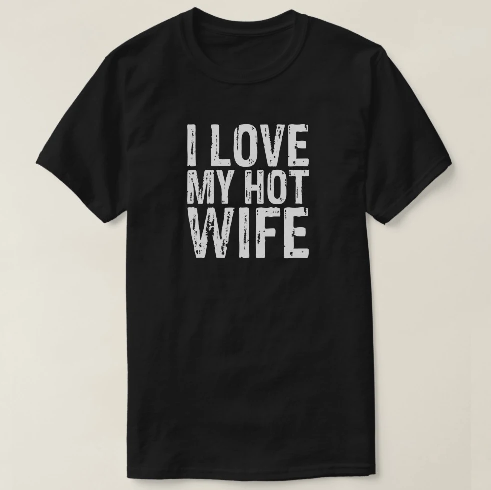 2019 Мужская футболка с принтом хлопковая коротким рукавом и надписью I Love My Hot Wife