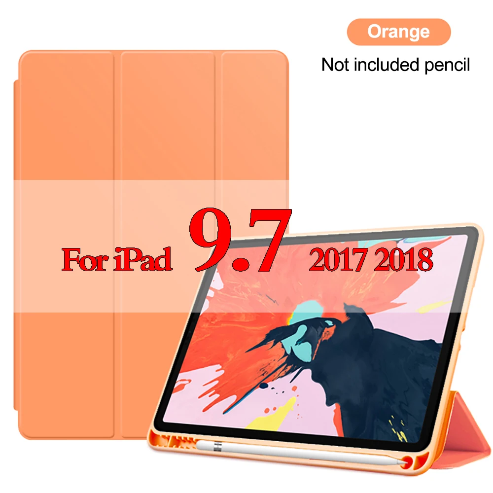 Оранжевый Умный чехол с карандашом для нового iPad 9,7 дюймов Чехол Мягкий силиконовый чехол для iPad 5th 6th A1822 A1823 A1893 A1954 - Цвет: Оранжевый