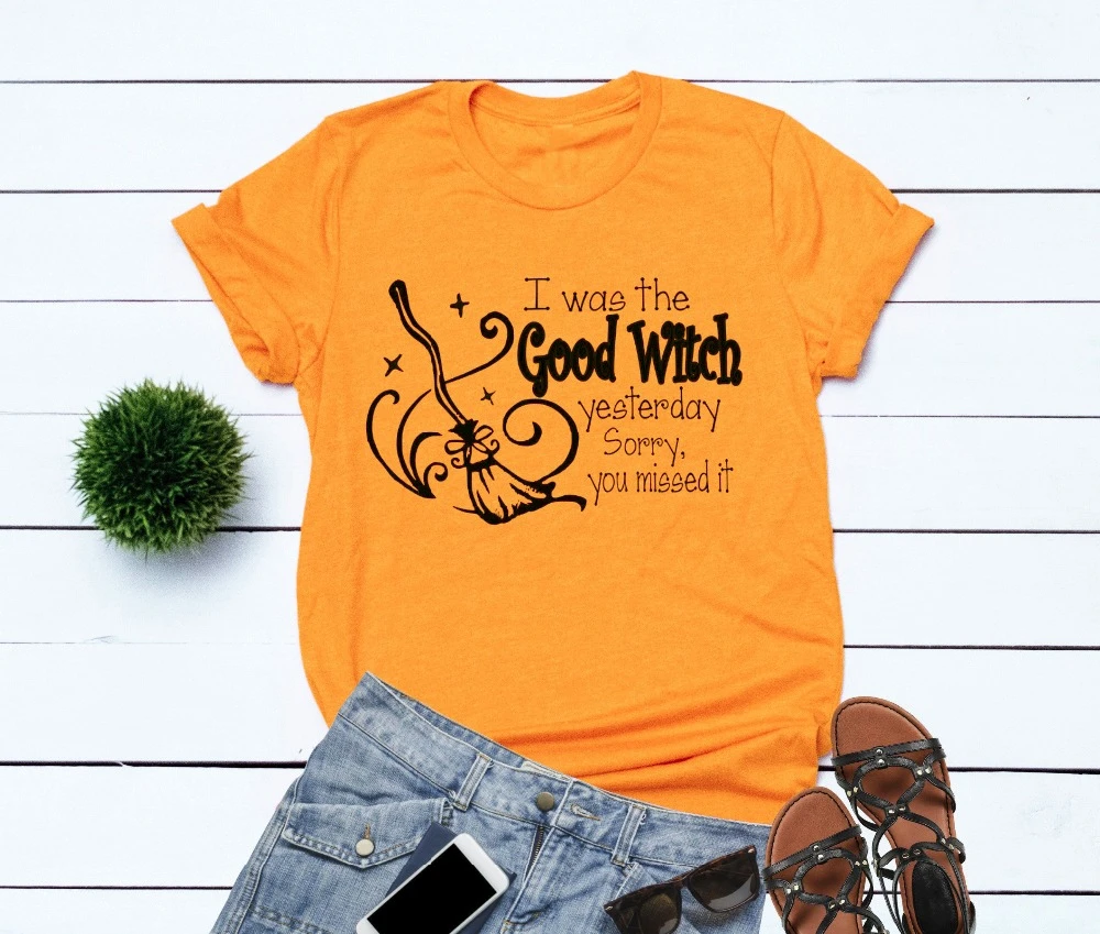 

Sarcastic Halloween Shirt I was the Good Witch Yesterday Sorry You Missed It T-shirt slogan broom graphic slogan tee top- J966