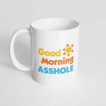 

Good Morning Asshole Mug - Funny Coffee Mug - Offensive Mug - 11oz Coffee Mug Cup