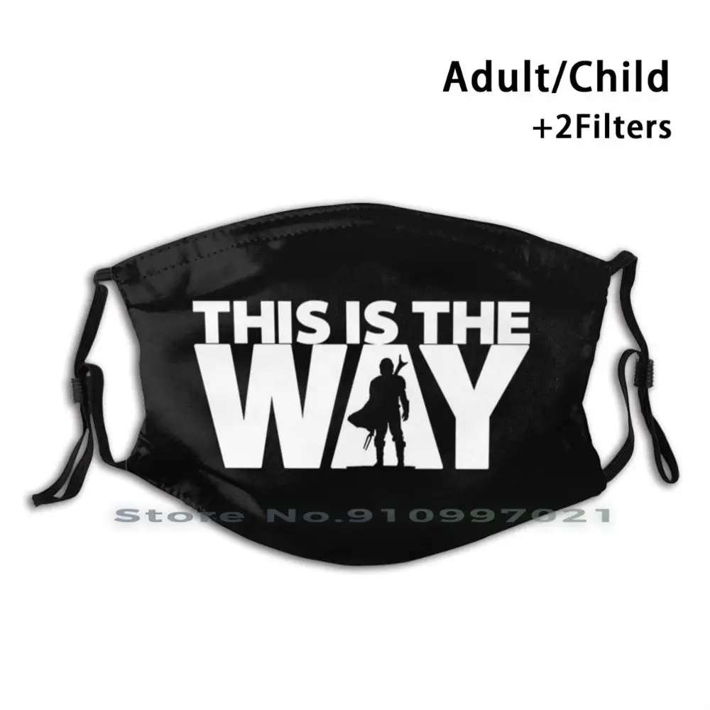 

This Is The Way Custom Design For Child Adult Mask Anti Dust Filter Print Washable Face Mask The Mandalorian Mando Kuiil