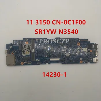 

Free shipping For 11 3150 Laptop motherboard CN-0C1F00 0C1F00 C1F00 14230-1 With SR1YW N3540 CPU 100% full Tested