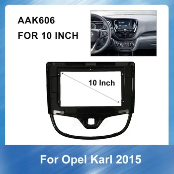 

10 Inch for Opel Karl 2015 Car Auto Radio Multimedia fascia Dash Kit Install Facia Console Bezel Adapter Plate Cover Dashboard
